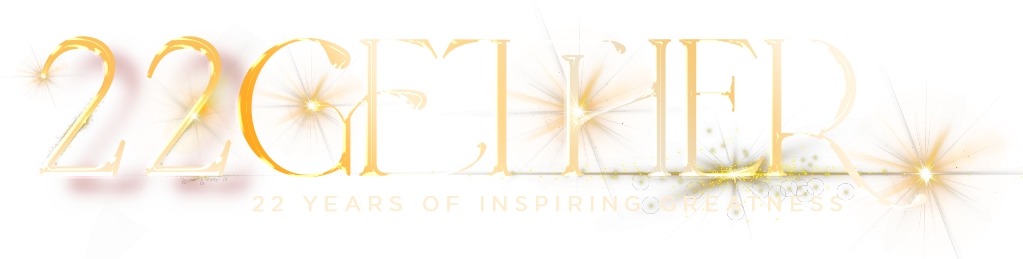22GETHER — 22 Years of Inspiring Greatness